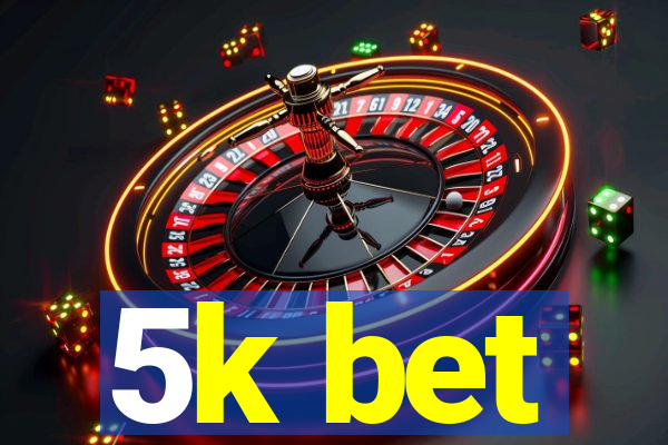 5k bet